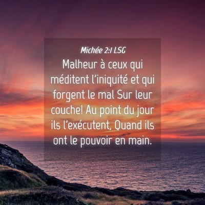 Picture 04 - Michée 2:1 LSG - Malheur à ceux qui méditent l'iniquité et qui - Bible Verse Picture