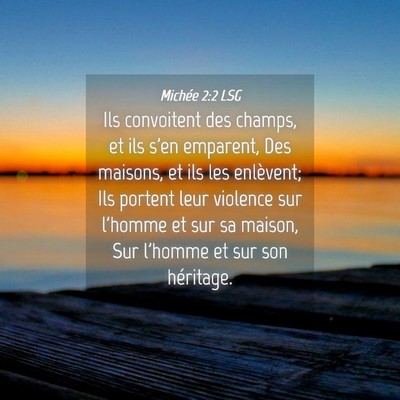 Picture 04 - Michée 2:2 LSG - Ils convoitent des champs, et ils s'en emparent, - Bible Verse Picture