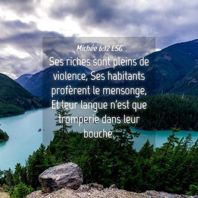 Picture 04 - Michée 6:12 LSG - Ses riches sont pleins de violence, Ses habitants - Bible Verse Picture