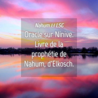 Picture 04 - Nahum 1:1 LSG - Oracle sur Ninive. Livre de la prophétie de - Bible Verse Picture
