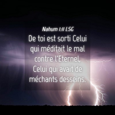 Picture 04 - Nahum 1:11 LSG - De toi est sorti Celui qui méditait le mal - Bible Verse Picture