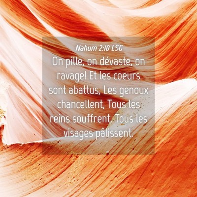 Picture 04 - Nahum 2:10 LSG - On pille, on dévaste, on ravage! Et les coeurs - Bible Verse Picture