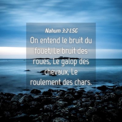 Picture 04 - Nahum 3:2 LSG - On entend le bruit du fouet, Le bruit des roues, - Bible Verse Picture