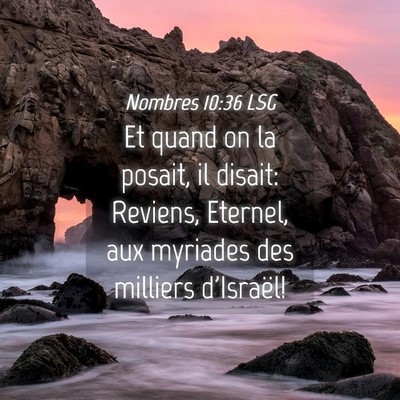 Picture 04 - Nombres 10:36 LSG - Et quand on la posait, il disait: Reviens, - Bible Verse Picture