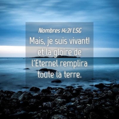 Picture 04 - Nombres 14:21 LSG - Mais, je suis vivant! et la gloire de l'Eternel - Bible Verse Picture