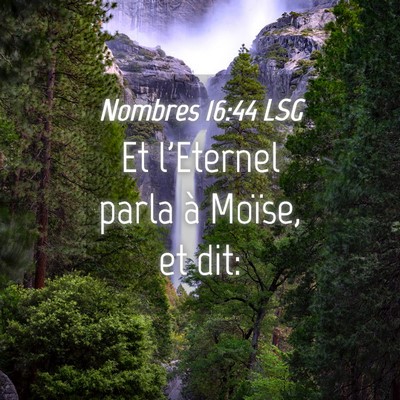 Picture 04 - Nombres 16:44 LSG - Et l'Eternel parla à Moïse, et - Bible Verse Picture