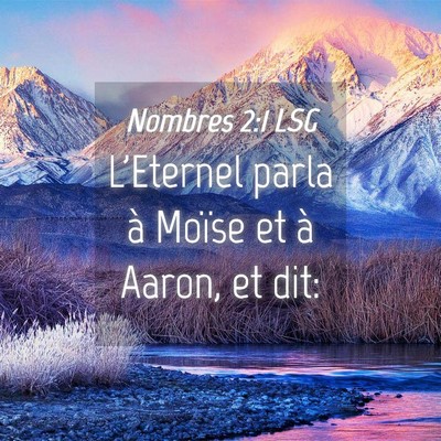 Picture 04 - Nombres 2:1 LSG - L'Eternel parla à Moïse et à Aaron, et - Bible Verse Picture