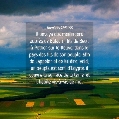 Picture 04 - Nombres 22:5 LSG - Il envoya des messagers auprès de Balaam, fils - Bible Verse Picture