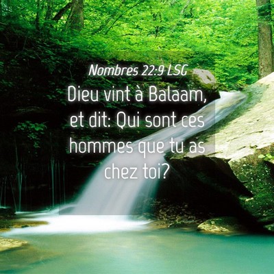 Picture 04 - Nombres 22:9 LSG - Dieu vint à Balaam, et dit: Qui sont ces hommes - Bible Verse Picture