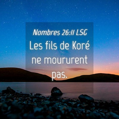 Picture 04 - Nombres 26:11 LSG - Les fils de Koré ne moururent - Bible Verse Picture