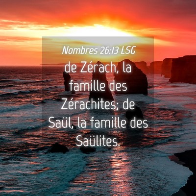 Picture 04 - Nombres 26:13 LSG - de Zérach, la famille des Zérachites; de Saül, - Bible Verse Picture
