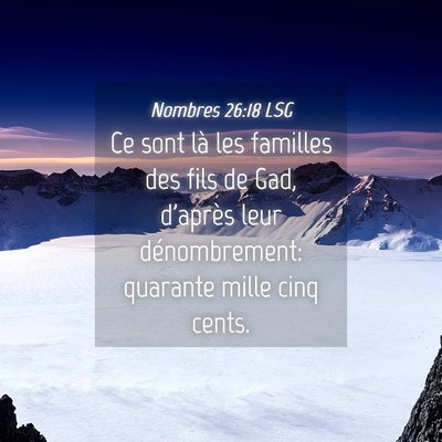 Picture 04 - Nombres 26:18 LSG - Ce sont là les familles des fils de Gad, - Bible Verse Picture