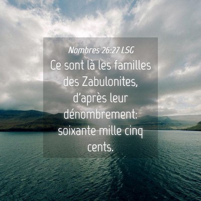 Picture 04 - Nombres 26:27 LSG - Ce sont là les familles des Zabulonites, - Bible Verse Picture