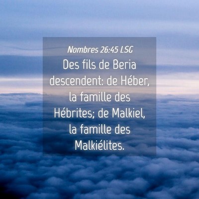 Picture 04 - Nombres 26:45 LSG - Des fils de Beria descendent: de Héber, la - Bible Verse Picture