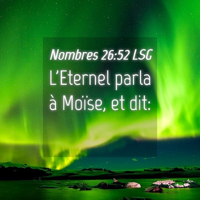 Picture 04 - Nombres 26:52 LSG - L'Eternel parla à Moïse, et - Bible Verse Picture