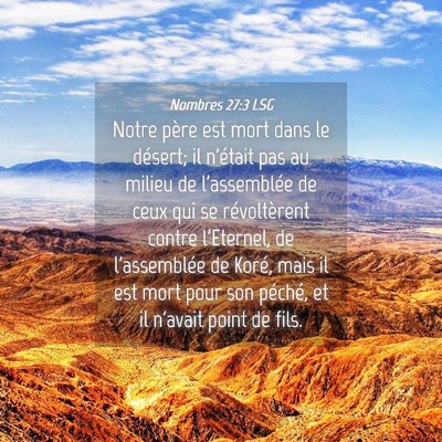 Picture 04 - Nombres 27:3 LSG - Notre père est mort dans le désert; il n'était - Bible Verse Picture