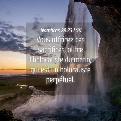 Picture 04 - Nombres 28:23 LSG - Vous offrirez ces sacrifices, outre l'holocauste - Bible Verse Picture