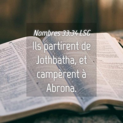 Picture 04 - Nombres 33:34 LSG - Ils partirent de Jothbatha, et campèrent à - Bible Verse Picture