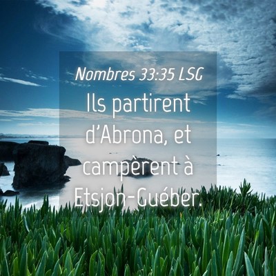 Picture 04 - Nombres 33:35 LSG - Ils partirent d'Abrona, et campèrent à - Bible Verse Picture