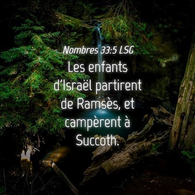 Picture 04 - Nombres 33:5 LSG - Les enfants d'Israël partirent de Ramsès, et - Bible Verse Picture