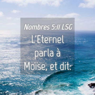 Picture 04 - Nombres 5:11 LSG - L'Eternel parla à Moïse, et - Bible Verse Picture
