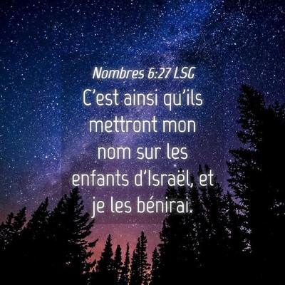 Picture 04 - Nombres 6:27 LSG - C'est ainsi qu'ils mettront mon nom sur les - Bible Verse Picture
