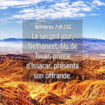 Picture 04 - Nombres 7:18 LSG - Le second jour, Nethaneel, fils de Tsuar, prince - Bible Verse Picture