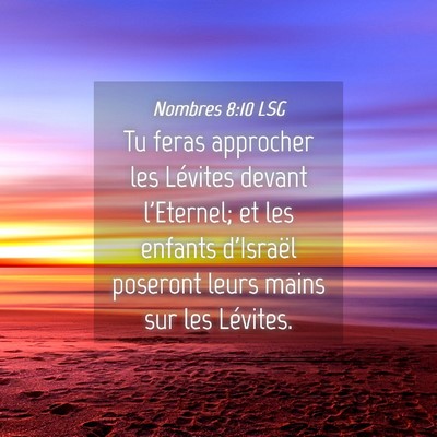 Picture 04 - Nombres 8:10 LSG - Tu feras approcher les Lévites devant l'Eternel; - Bible Verse Picture