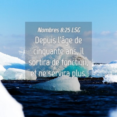Picture 04 - Nombres 8:25 LSG - Depuis l'âge de cinquante ans, il sortira de - Bible Verse Picture