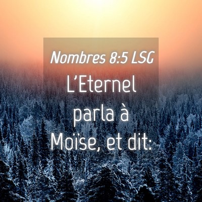 Picture 04 - Nombres 8:5 LSG - L'Eternel parla à Moïse, et - Bible Verse Picture