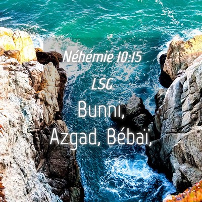 Picture 04 - Néhémie 10:15 LSG - Bunni, Azgad, - Bible Verse Picture