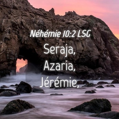 Picture 04 - Néhémie 10:2 LSG - Seraja, Azaria, - Bible Verse Picture