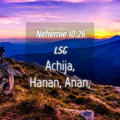 Picture 04 - Néhémie 10:26 LSG - Achija, Hanan, - Bible Verse Picture