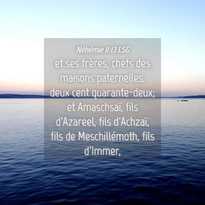 Picture 04 - Néhémie 11:13 LSG - et ses frères, chefs des maisons paternelles, - Bible Verse Picture