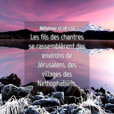 Picture 04 - Néhémie 12:28 LSG - Les fils des chantres se rassemblèrent des - Bible Verse Picture
