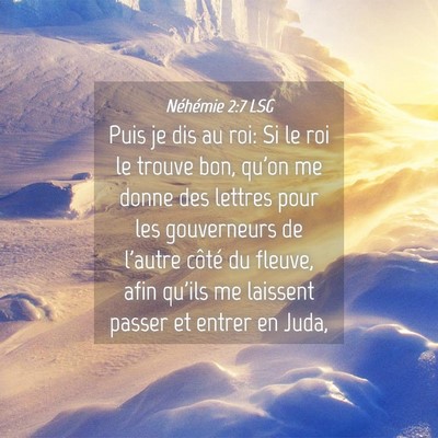 Picture 04 - Néhémie 2:7 LSG - Puis je dis au roi: Si le roi le trouve bon, - Bible Verse Picture