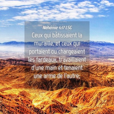 Picture 04 - Néhémie 4:17 LSG - Ceux qui bâtissaient la muraille, et ceux qui - Bible Verse Picture