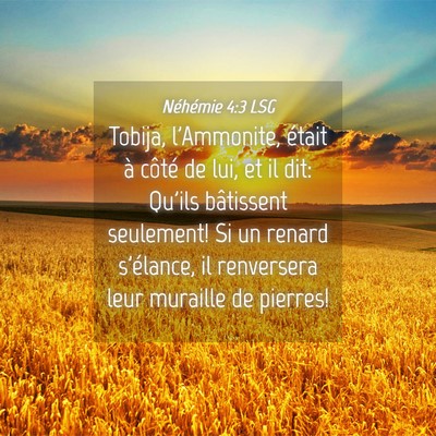 Picture 04 - Néhémie 4:3 LSG - Tobija, l'Ammonite, était à côté de lui, et - Bible Verse Picture