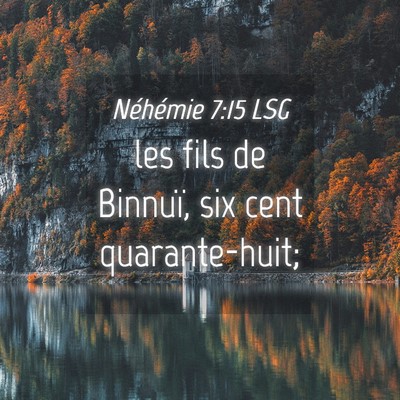 Picture 04 - Néhémie 7:15 LSG - les fils de Binnuï, six cent - Bible Verse Picture