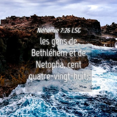 Picture 04 - Néhémie 7:26 LSG - les gens de Bethléhem et de Netopha, cent - Bible Verse Picture