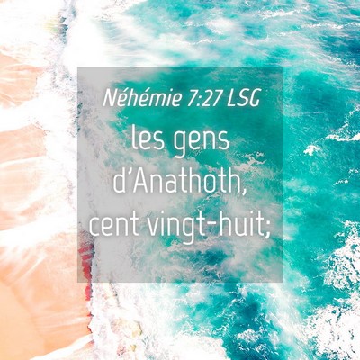 Picture 04 - Néhémie 7:27 LSG - les gens d'Anathoth, cent - Bible Verse Picture
