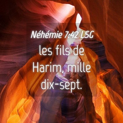 Picture 04 - Néhémie 7:42 LSG - les fils de Harim, mille - Bible Verse Picture