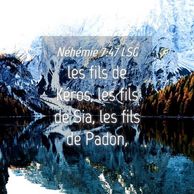 Picture 04 - Néhémie 7:47 LSG - les fils de Kéros, les fils de Sia, les fils de - Bible Verse Picture