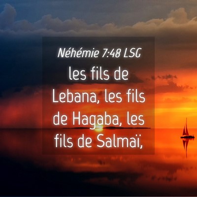 Picture 04 - Néhémie 7:48 LSG - les fils de Lebana, les fils de Hagaba, les fils - Bible Verse Picture