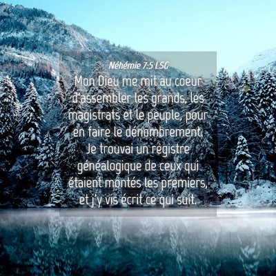 Picture 04 - Néhémie 7:5 LSG - Mon Dieu me mit au coeur d'assembler les grands, - Bible Verse Picture