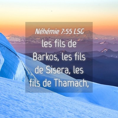 Picture 04 - Néhémie 7:55 LSG - les fils de Barkos, les fils de Sisera, les fils - Bible Verse Picture