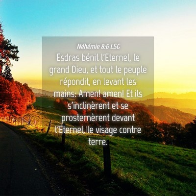 Picture 04 - Néhémie 8:6 LSG - Esdras bénit l'Eternel, le grand Dieu, et tout - Bible Verse Picture