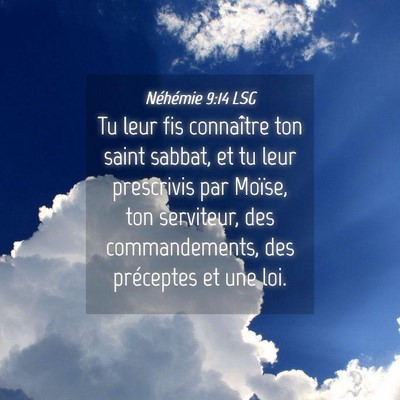 Picture 04 - Néhémie 9:14 LSG - Tu leur fis connaître ton saint sabbat, et tu - Bible Verse Picture