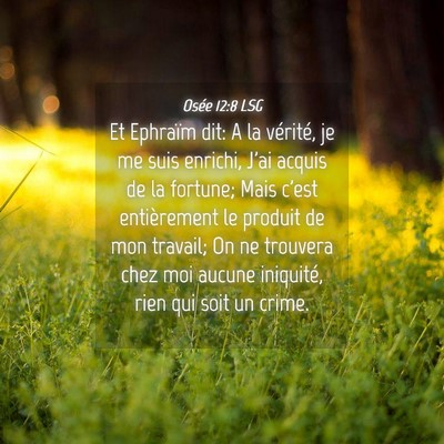 Picture 04 - Osée 12:8 LSG - Et Ephraïm dit: A la vérité, je me suis - Bible Verse Picture