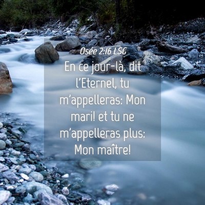 Picture 04 - Osée 2:16 LSG - En ce jour-là, dit l'Eternel, tu m'appelleras: - Bible Verse Picture